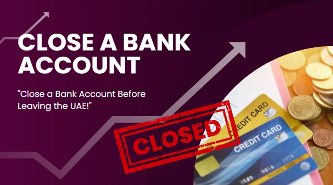 Close a Bank Account Before Leaving the UAE